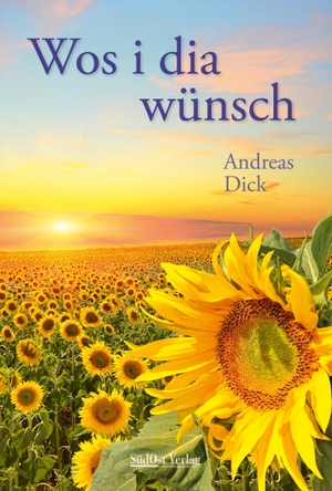 Dick, Andreas. Wos i dia wünsch. Südost-Verlag, 2020.