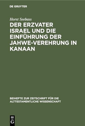 Seebass, Horst. Der Erzvater Israel und die Einführung der Jahwe-Verehrung in Kanaan. De Gruyter, 1966.