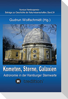 Kometen, Sterne, Galaxien - Astronomie in der Hamburger Sternwarte. Zum 100jährigen Jubiläum der Hamburger Sternwarte in Bergedorf.