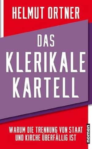 Ortner, Helmut. Das klerikale Kartell - Warum die Trennung von Kirche und Staat überfällig ist. Nomen Verlag, 2024.
