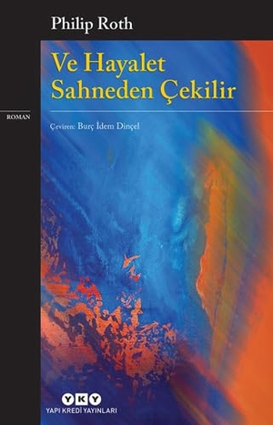 Roth, Philip. Ve Hayalet Sahneden Cekilir. Yapi Kredi Yayinlari, 2015.