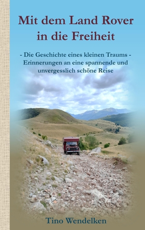 Wendelken, Tino. Mit dem Land Rover in die Freiheit - Eine Erzählung über den Ausbau eines Land Rover Defender Pulse Ambulance zum Reisemobil, mit der Planung und Durchführung einer Reise durch die Balkan-Länder bis nach Asien während einer Auszeit.. tredition, 2026.