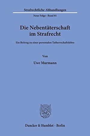 Murmann, Uwe. Die Nebentäterschaft im Strafrecht. - Ein Beitrag zu einer personalen Tatherrschaftslehre.. Duncker & Humblot, 1993.