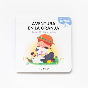 Gil, Carmen. Aventura En La Granja / Busy Day at the Farm. Editorial Rubio, 2023.
