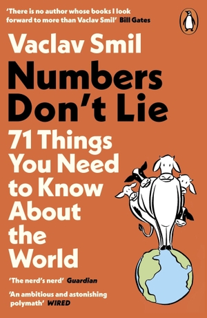 Smil, Vaclav. Numbers Don't Lie - 71 Things You Need to Know About the World. Penguin Books Ltd (UK), 2021.