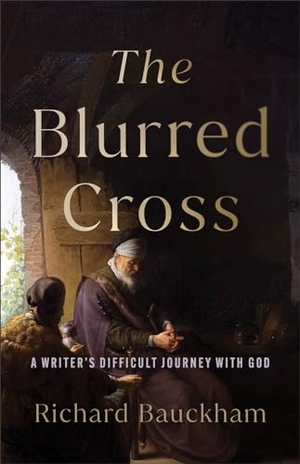 Bauckham, Richard. The Blurred Cross - A Writer's Difficult Journey with God. Baker Publishing Group, 2024.