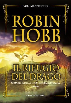 Hobb, Robin. Hobb, R: Rifugio del drago. Cronache delle giungle della pio. Fanucci, 2018.