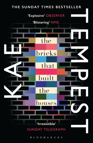 Tempest, Kate. The Bricks that Built the Houses. Bloomsbury UK, 2017.