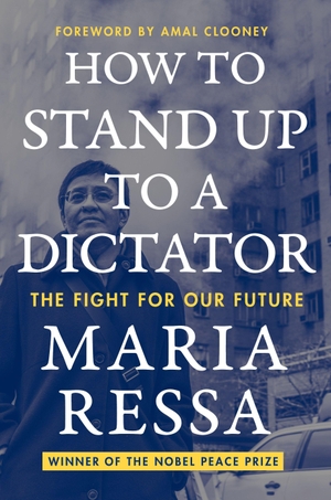 Ressa, Maria. How to Stand Up to a Dictator - The Fight for Our Future. Harper Collins Publ. USA, 2022.