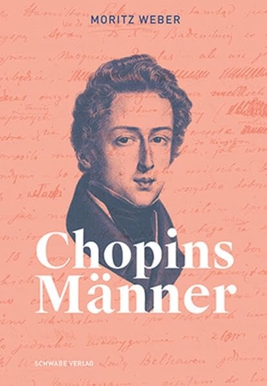 Weber, Moritz. Chopins Männer. Schwabe Verlag Basel, 2026.