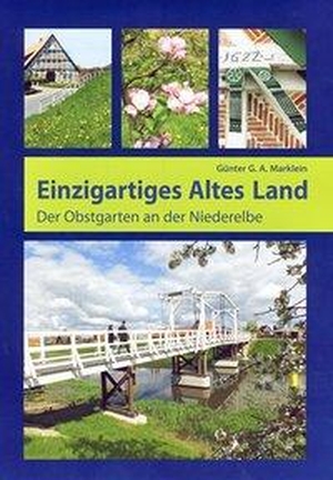 Marklein, Günter G. A.. Einzigartiges Altes Land - Der Obstgarten an der Niederelbe. Isensee Florian GmbH, 2016.