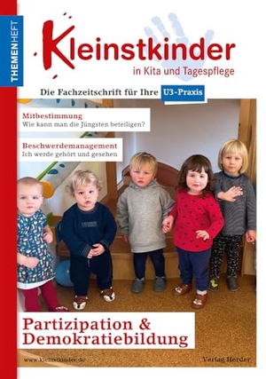 Sauerhering, Meike / Lamm, Bettina et al. Partizipation & Demokratiebildung - Themenheft Kleinstkinder in Kita und Tagespflege. Herder Verlag GmbH, 2023.