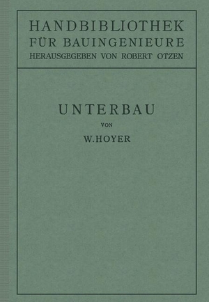Hoyer, W.. Unterbau - II. Teil Eisenbahnwesen und Städtebau.. Springer Berlin Heidelberg, 1923.