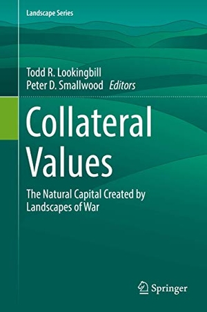 Smallwood, Peter D. / Todd R. Lookingbill (Hrsg.). Collateral Values - The Natural Capital Created by Landscapes of War. Springer International Publishing, 2019.