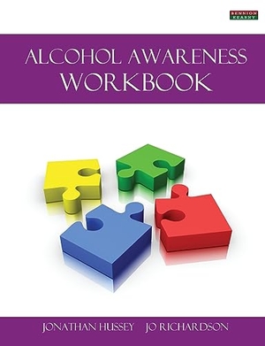 Hussey, Jonathan / Jo Richardson. Alcohol Awareness Workbook [Probation Series]. Bennion Kearny Limited, 2013.