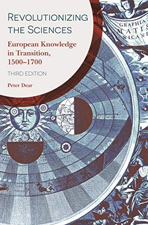 Dear, Peter. Revolutionizing the Sciences - European Knowledge in Transition, 1500-1700 Third Edition. Princeton University Press, 2019.