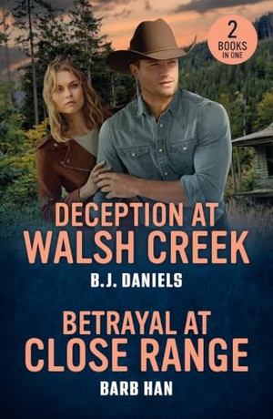 Daniels, B. J. / Barb Han. DECEPTION AT WALSH CREEK PB - Deception at Walsh Creek (Dry Gulch, Montana) / Betrayal at Close Range (Wilde Country). HarperCollins Publishers, 2026.