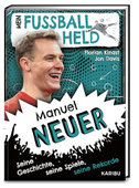 Mein Fußballheld Manuel Neuer - Seine Geschichte, seine Spiele, seine Rekorde