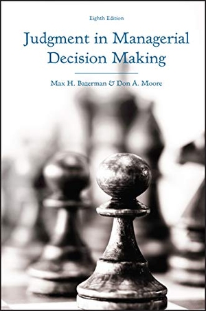 Bazerman, Max H / Don A Moore. Judgment in Managerial Decision Making. Wiley, 2012.