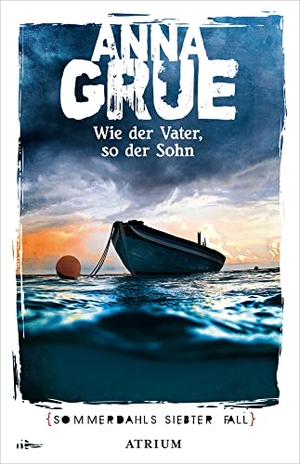 Grue, Anna. Wie der Vater, so der Sohn - Sommerdahls siebter Fall. Atrium Verlag, 2019.