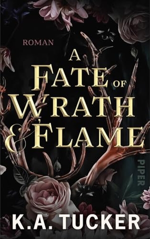 Tucker, K. A.. A Fate of Wrath & Flame - Roman | Der Slow-burn Enemies to Lovers Romantasy-Erfolg von TikTok. Piper Verlag GmbH, 2026.