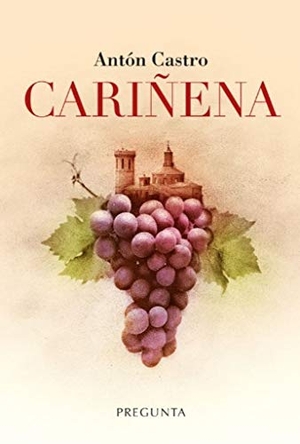 Castro, Antón. Cariñena. Pregunta Ediciones, 2018.