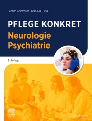 Geiermann, Sabrina / Kai Gold (Hrsg.). Pflege konkret Neurologie Psychiatrie. Urban & Fischer/Elsevier, 2026.
