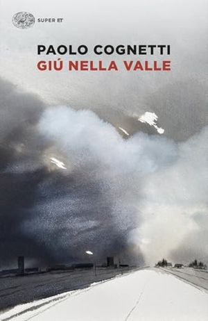 Cognetti, Paolo. Giù nella valle. Einaudi, 2025.