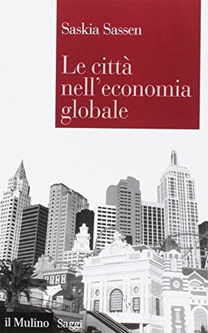 Sassen, Saskia. Le città nell'economia globale. , 2010.
