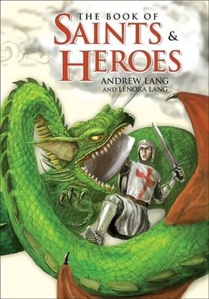 Lang, Andrew. The Book of Saints and Heroes. Sophia Institute Press, 2012.