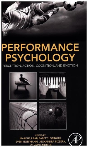 Raab. Performance Psychology. Elsevier Inc, 2015.