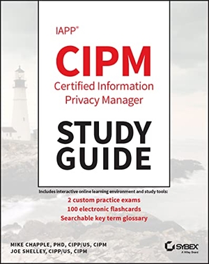 Shelley, Joe / Mike Chapple. IAPP CIPM Certified Information Privacy Manager Study Guide. John Wiley & Sons Inc, 2023.