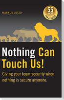 Nothing can touch us! Giving your team security when nothing is secure anymore.