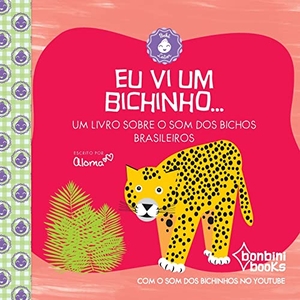 Aloma. Eu VI Um Bichinho. Editora Mundo Cristao, 2020.