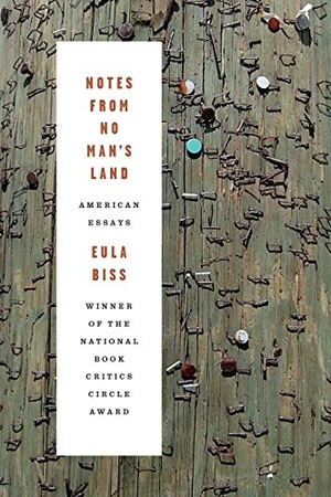 Biss, Eula. Notes from No Man's Land: American Essays. Graywolf Press, 2018.