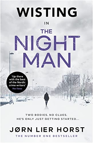 Horst, Jorn Lier. The Night Man - The pulse-racing new novel from the No. 1 bestseller now a major BBC4 show. Penguin Books Ltd, 2022.