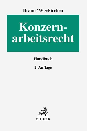 Braun, Axel / Gerlind Wisskirchen (Hrsg.). Konzernarbeitsrecht. C.H. Beck, 2024.