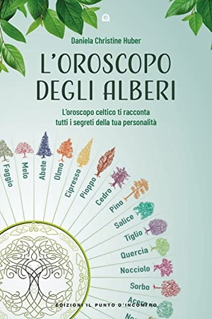 Huber, Daniela Christine. L' oroscopo degli alberi. L'oroscopo celtico ti racconta i segreti della tua personalità. Edizioni Il Punto d'Incontro, 2022.