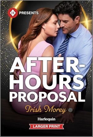 Morey, Trish. After-Hours Proposal. Harlequin, 2025.