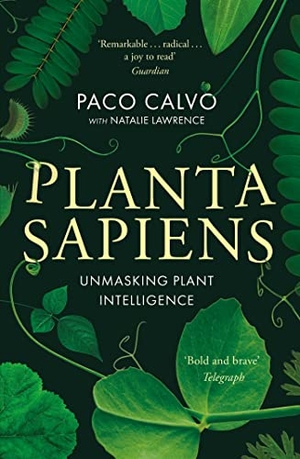 Calvo, Paco / Natalie Lawrence. Planta Sapiens - Unmasking Plant Intelligence. Little, Brown Book Group, 2023.