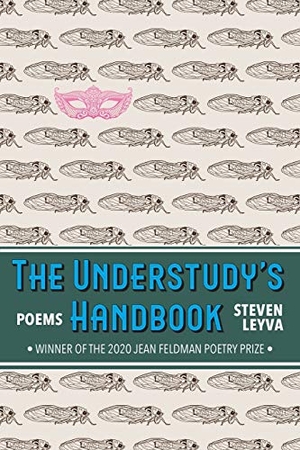 Leyva, Steven. The Understudy's Handbook - Poems. Washington Writers' Publishing House, 2020.