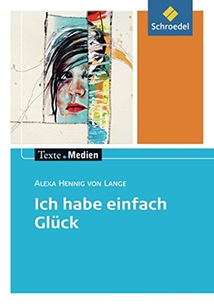 Hennig von Lange, Alexa / Jelko Peters. Ich habe einfach Glück: Textausgabe mit Materialien. Schroedel Verlag GmbH, 2010.