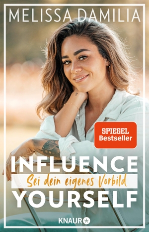 Damilia, Melissa. Influence yourself! - Sei dein eigenes Vorbild (Die beliebte Influencerin über Selbstvertrauen und Selbstliebe). Knaur Taschenbuch, 2021.