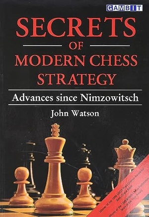 Watson, John. Secrets of Modern Chess Strategy: Advances Since Nimzowitsch. Gambit Publications, Ltd, 1999.