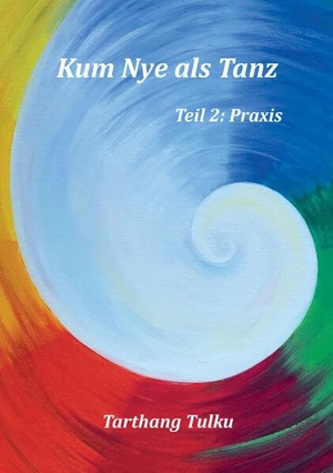 Tulku, Tarthang. Kum Nye als Tanz Teil 2 - Praxis. Dharma Publ.Deutschland, 2026.