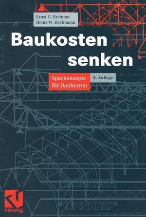 Beckmann, Heinz / Ernst-Georg Brehmer. Baukosten senken - Sparkonzepte für Bauherren. Vieweg+Teubner Verlag, 2000.