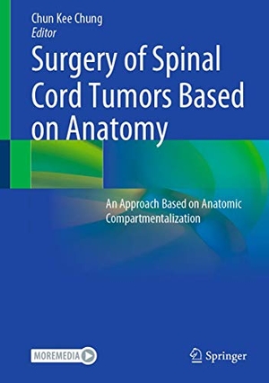 Chung, Chun Kee (Hrsg.). Surgery of Spinal Cord Tumors Based on Anatomy - An Approach Based on Anatomic Compartmentalization. Springer Nature Singapore, 2021.