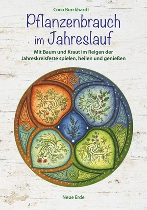 Burckhardt, Coco. Pflanzenbrauch im Jahreslauf - Mit Baum und Kraut im Reigen der Jahreskreisfeste spielen, heilen und genießen. Neue Erde GmbH, 2022.