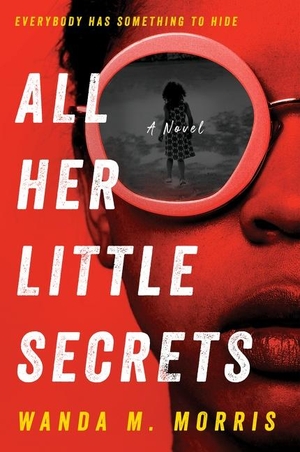 Morris, Wanda M.. All Her Little Secrets - A Novel. HarperCollins, 2021.