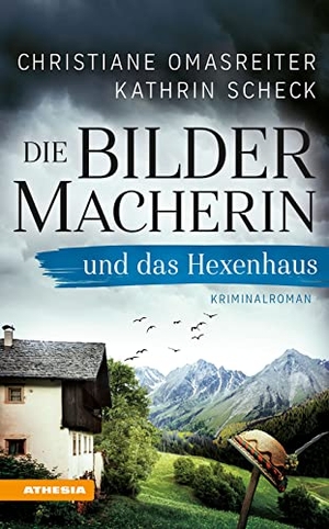 Omasreiter, Christiane / Kathrin Scheck. Die Bildermacherin und das Hexenhaus - Kriminalroman aus den Alpen. Athesia Tappeiner Verlag, 2021.